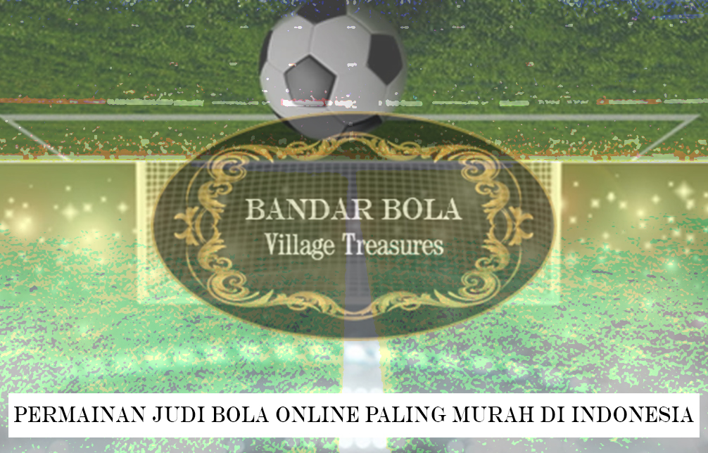 Judi Bola Online Paling Murah Di Indonesia - Bandar Bola Terpercaya